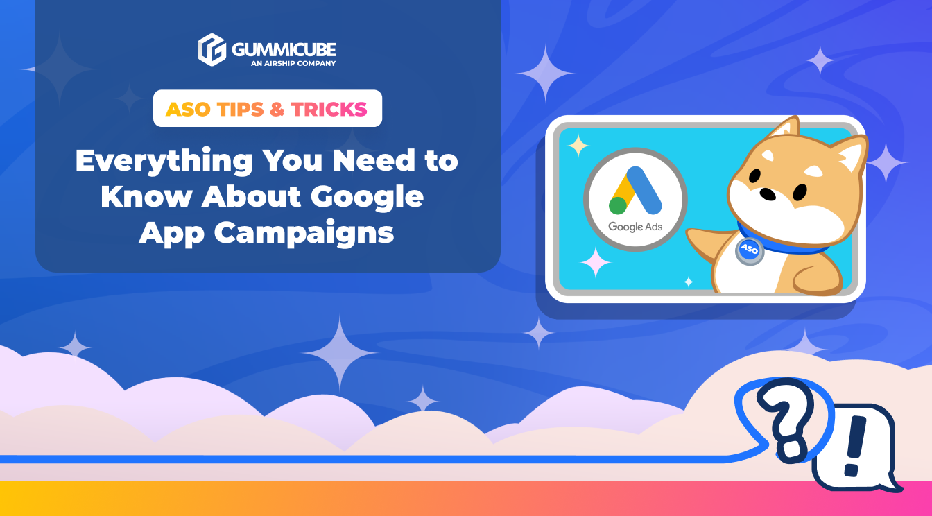 Everything You Need to Know About Google App Campaigns