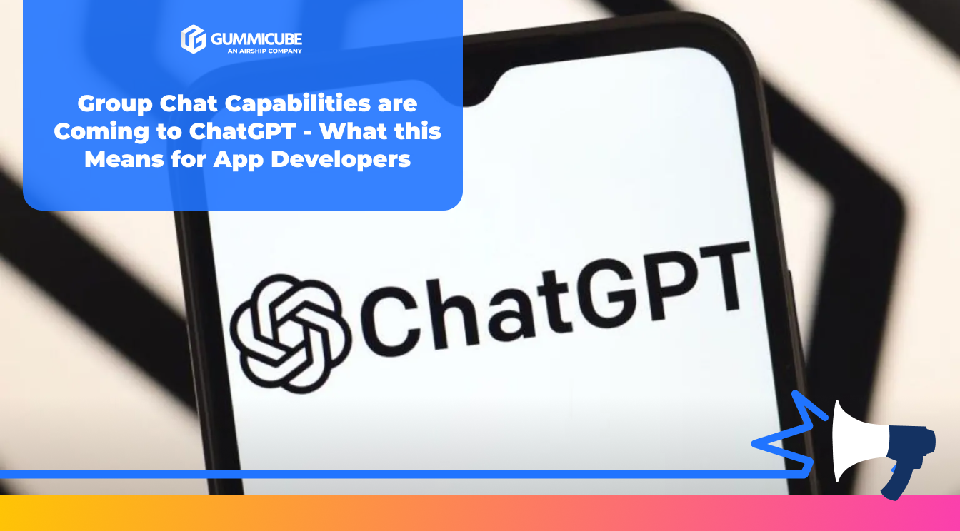 Group Chat Capabilities are Coming to ChatGPT - What this Means for App Developers