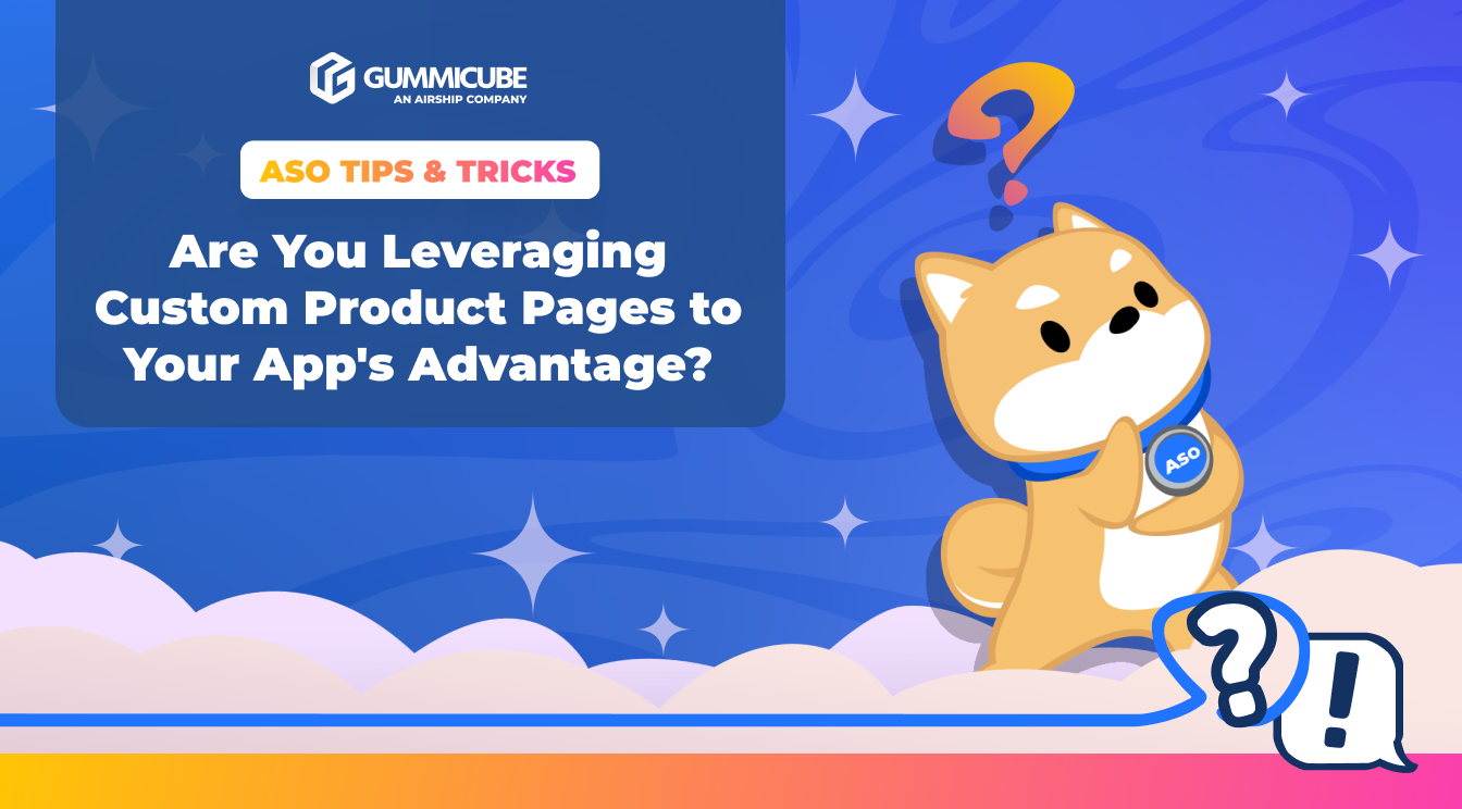 Are You Leveraging Custom Product Pages to Your App's Advantage?