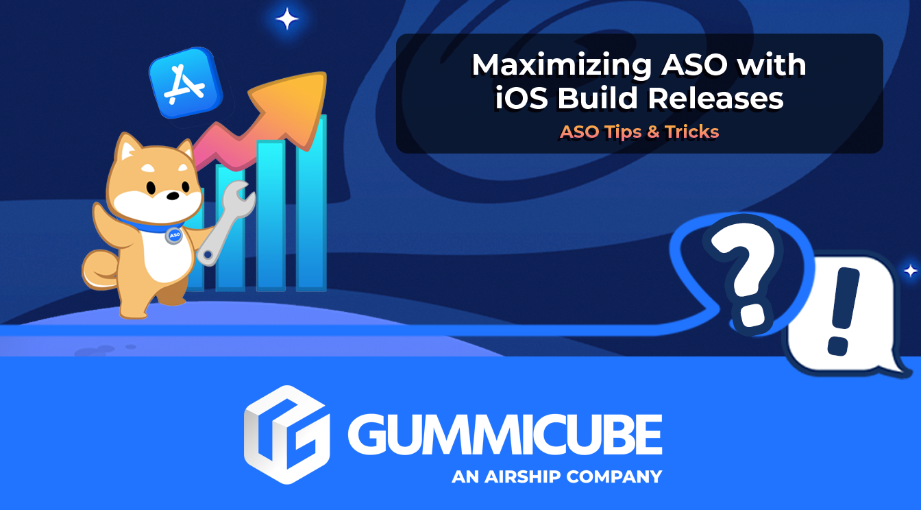 Maximizing ASO with iOS Build Releases
