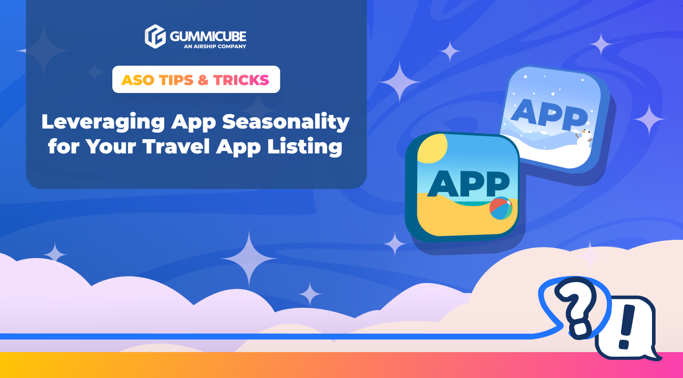 Leveraging App Store Seasonality for Your Travel App Listing