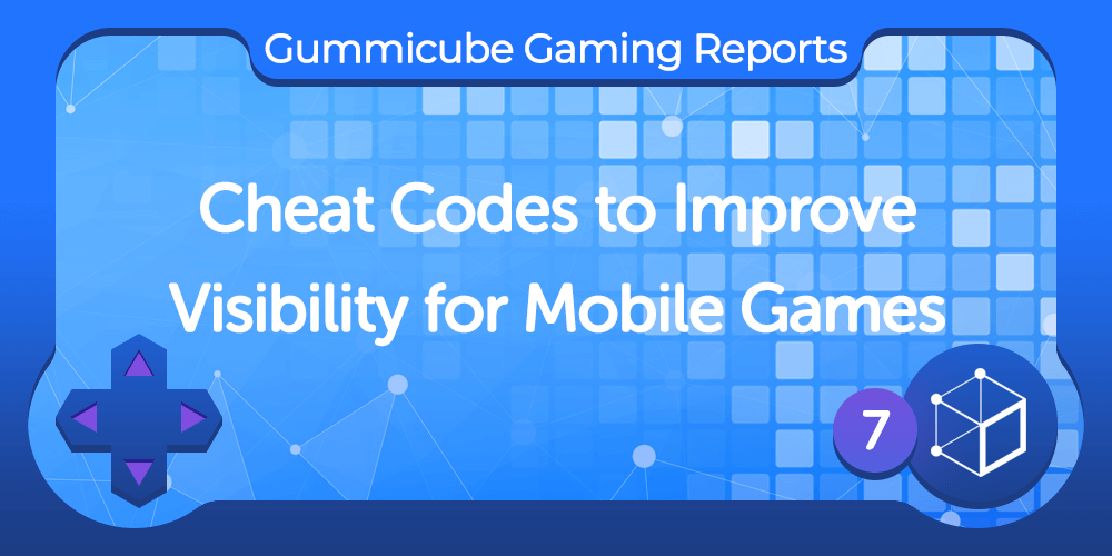 Cheat Codes to Improve Visibility for Mobile Games