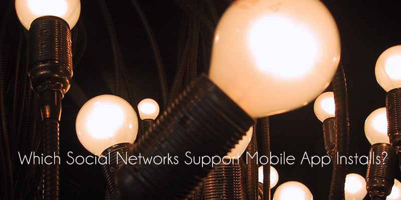 Which Social Networks Support Mobile App Installs?