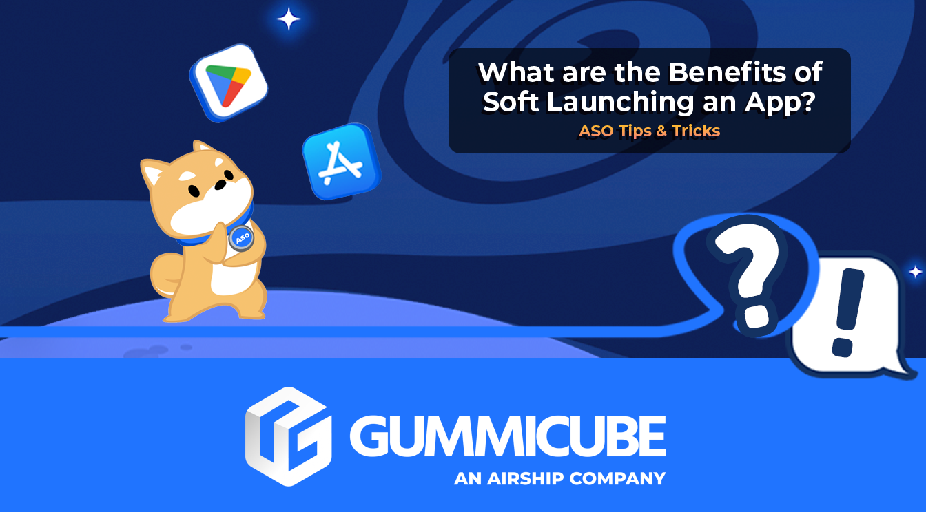 What are the Benefits of Soft Launching an App?