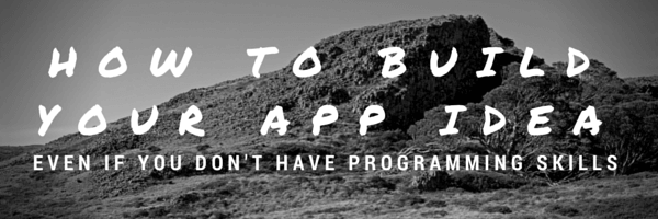 I have an app idea but no programming skills